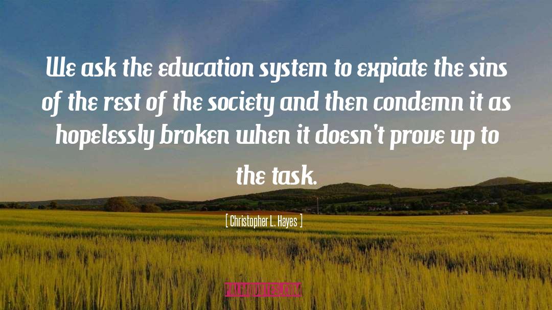 Education System quotes by Christopher L. Hayes