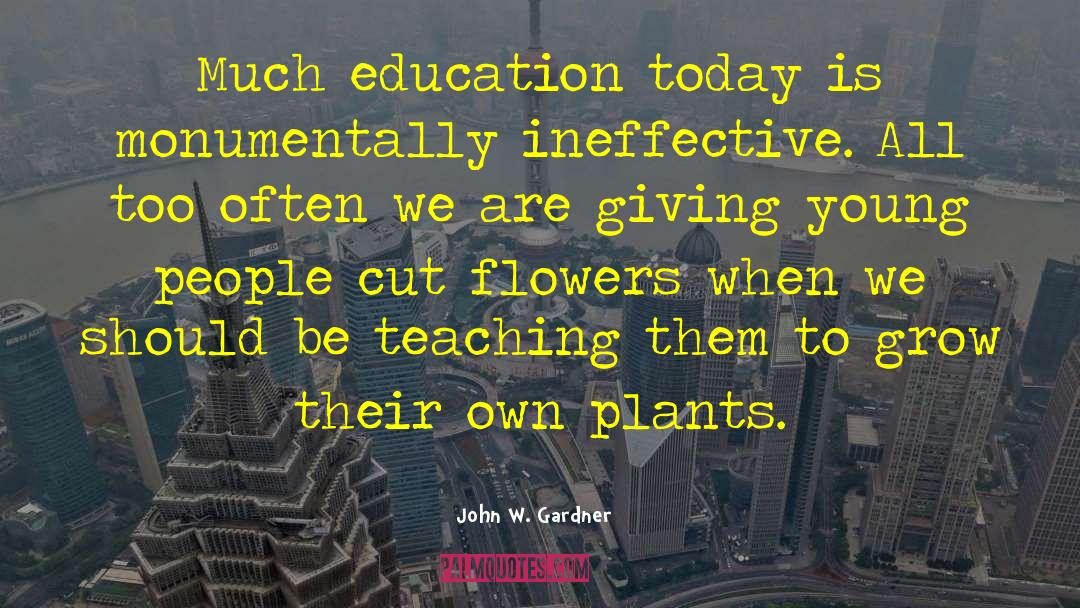 Education Today quotes by John W. Gardner