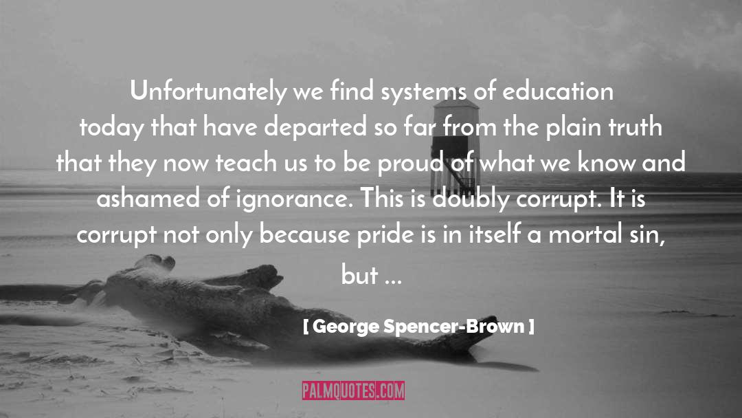 Education Today quotes by George Spencer-Brown