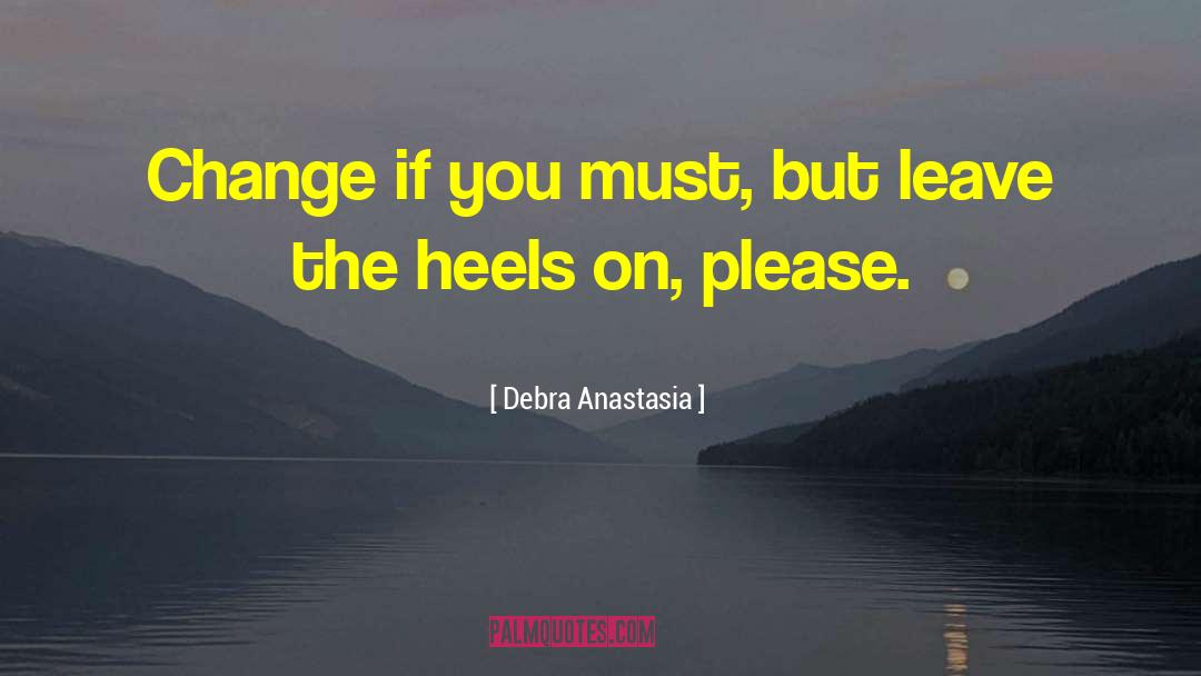 Educational Change quotes by Debra Anastasia