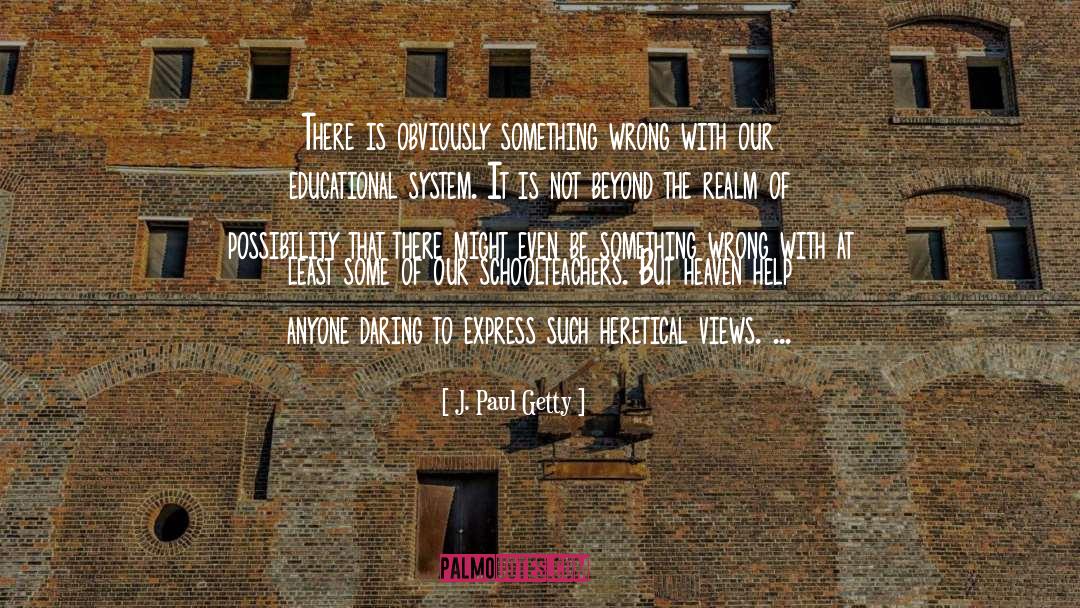 Educational Inequity quotes by J. Paul Getty