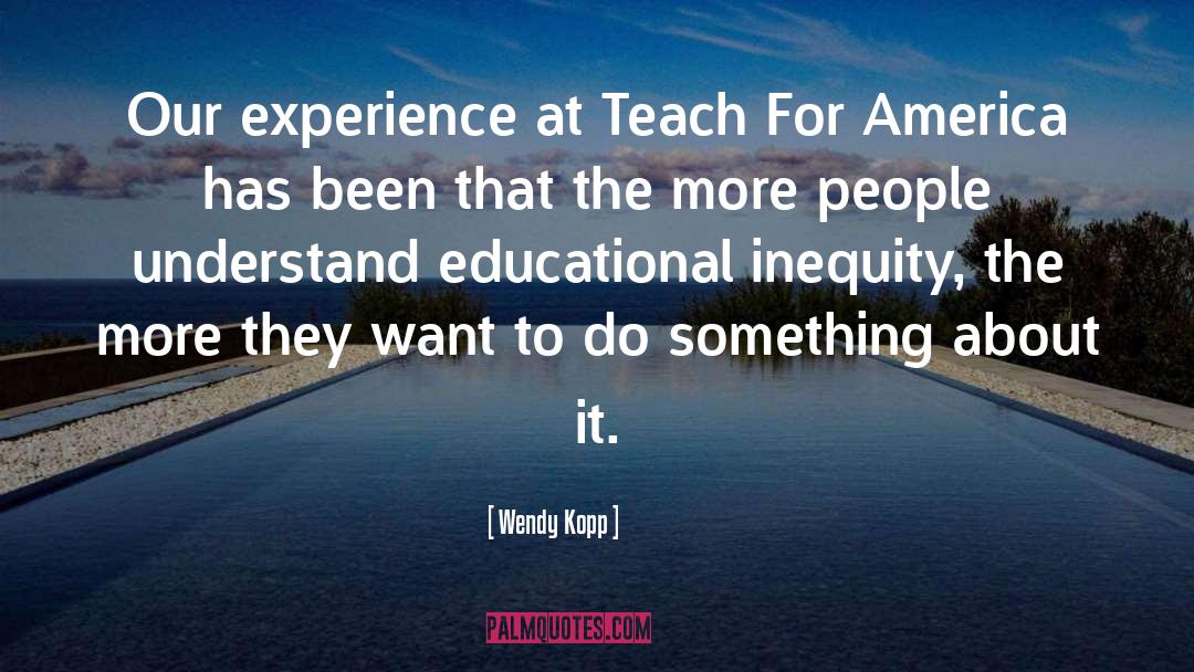 Educational Inequity quotes by Wendy Kopp