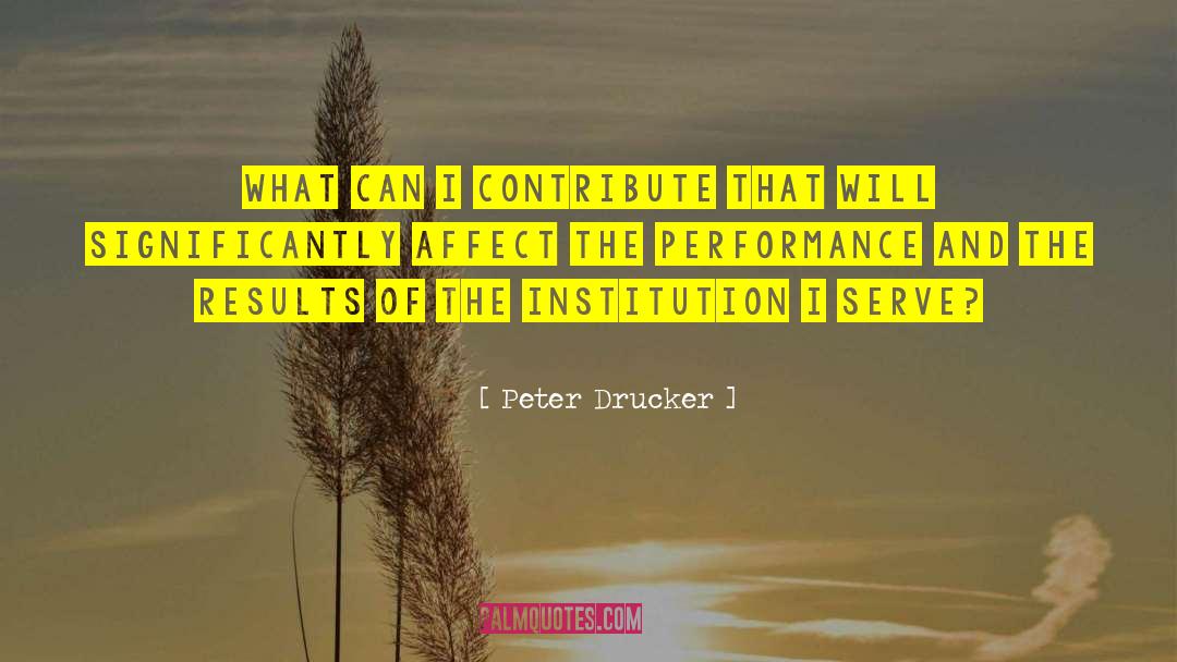 Educational Institutions quotes by Peter Drucker