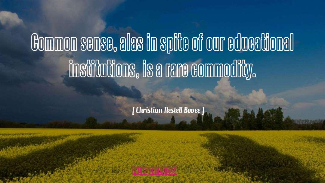 Educational Institutions quotes by Christian Nestell Bovee