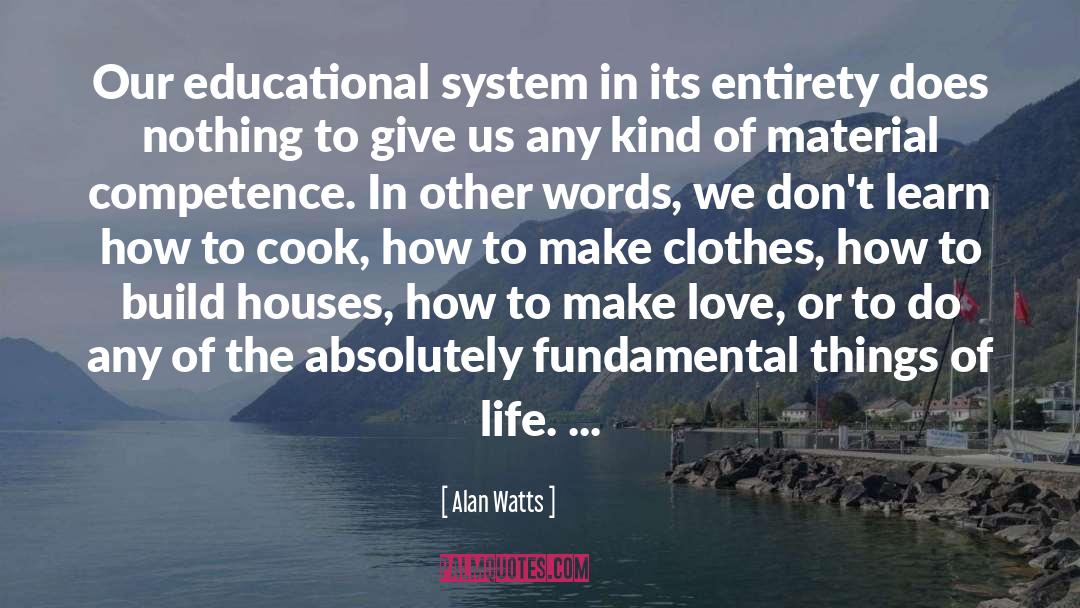Educational System quotes by Alan Watts