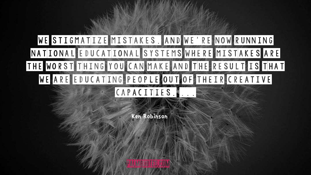 Educational Systems quotes by Ken Robinson