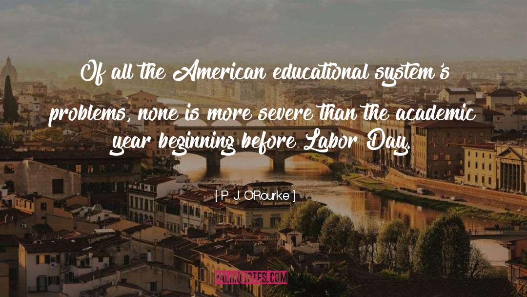 Educational Systems quotes by P. J. O'Rourke