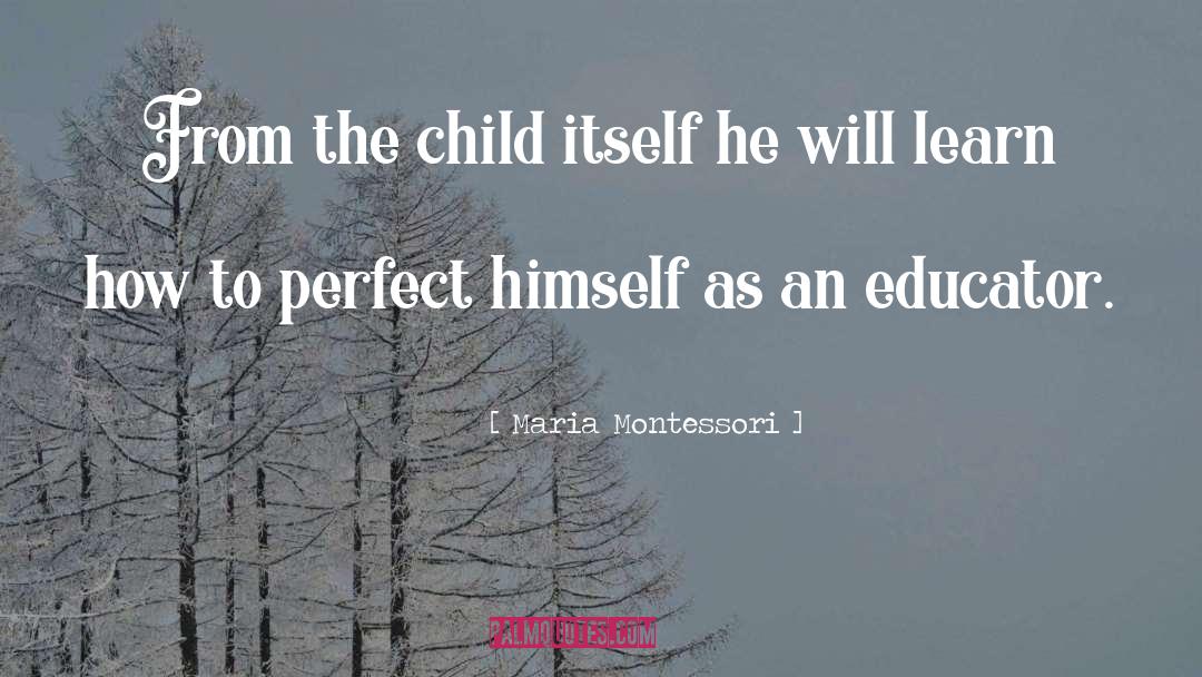 Educator quotes by Maria Montessori