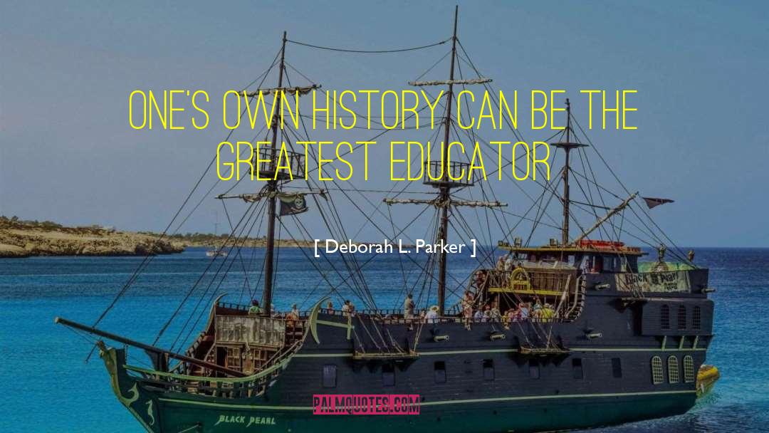 Educator quotes by Deborah L. Parker