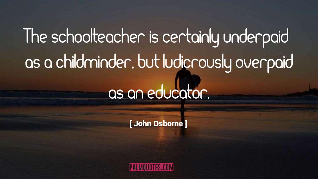 Educator quotes by John Osborne