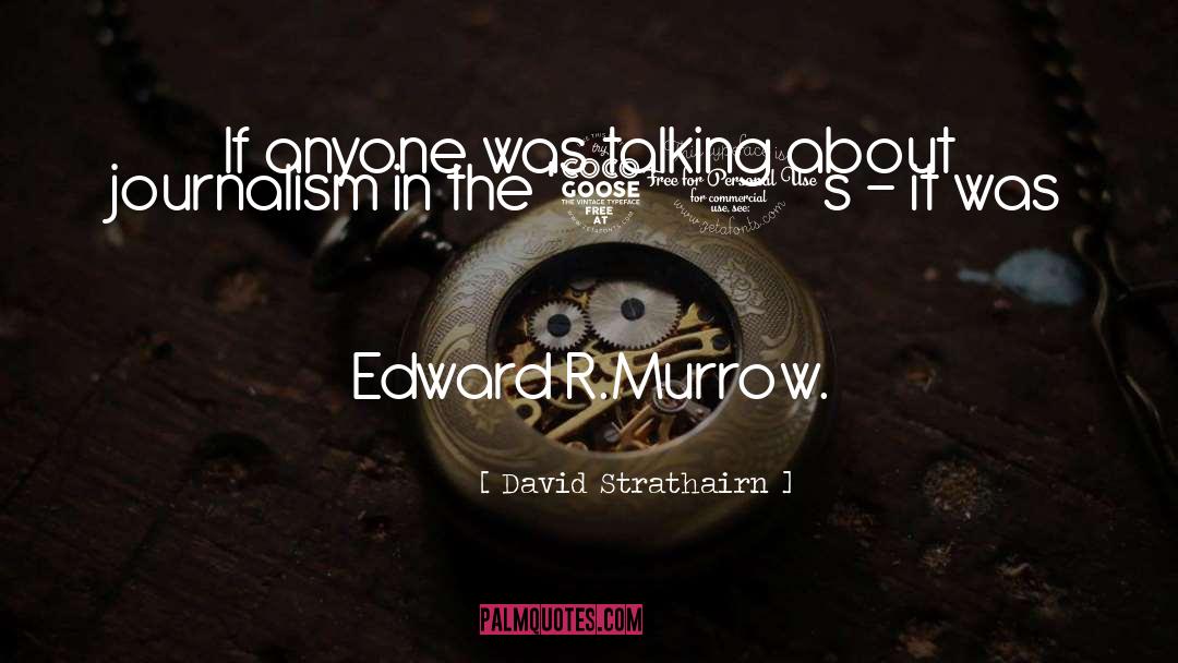 Edward R Murrow quotes by David Strathairn