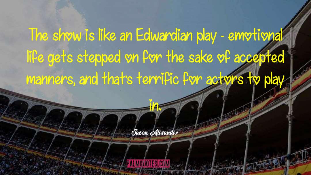 Edwardian quotes by Jason Alexander