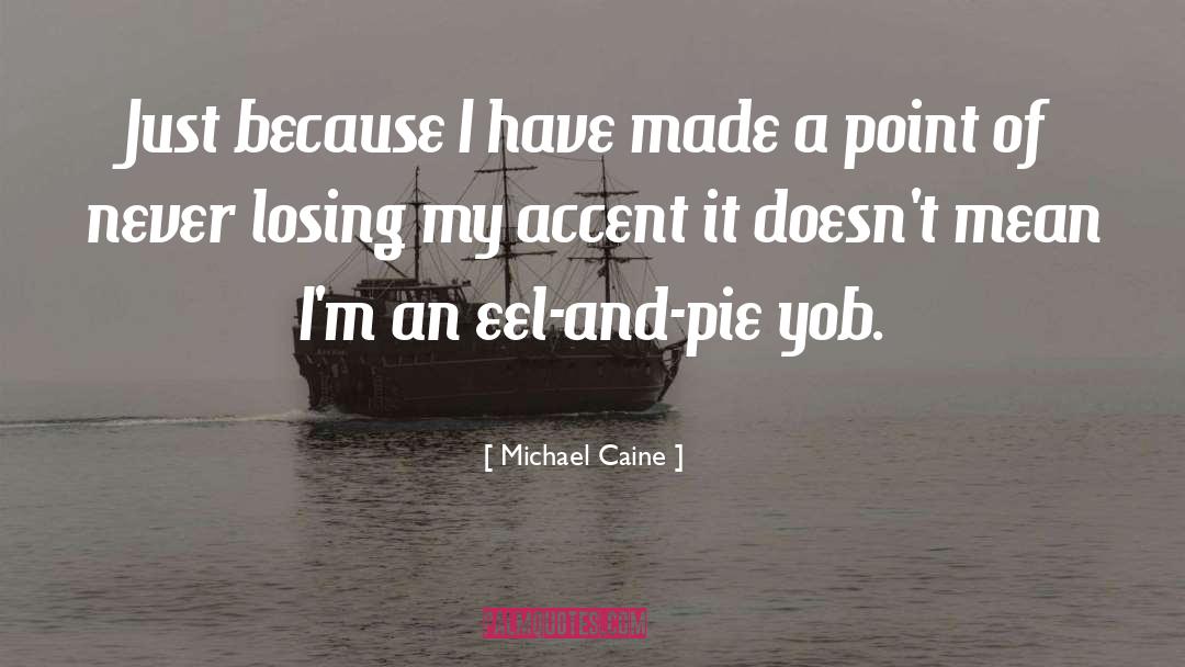 Eel quotes by Michael Caine