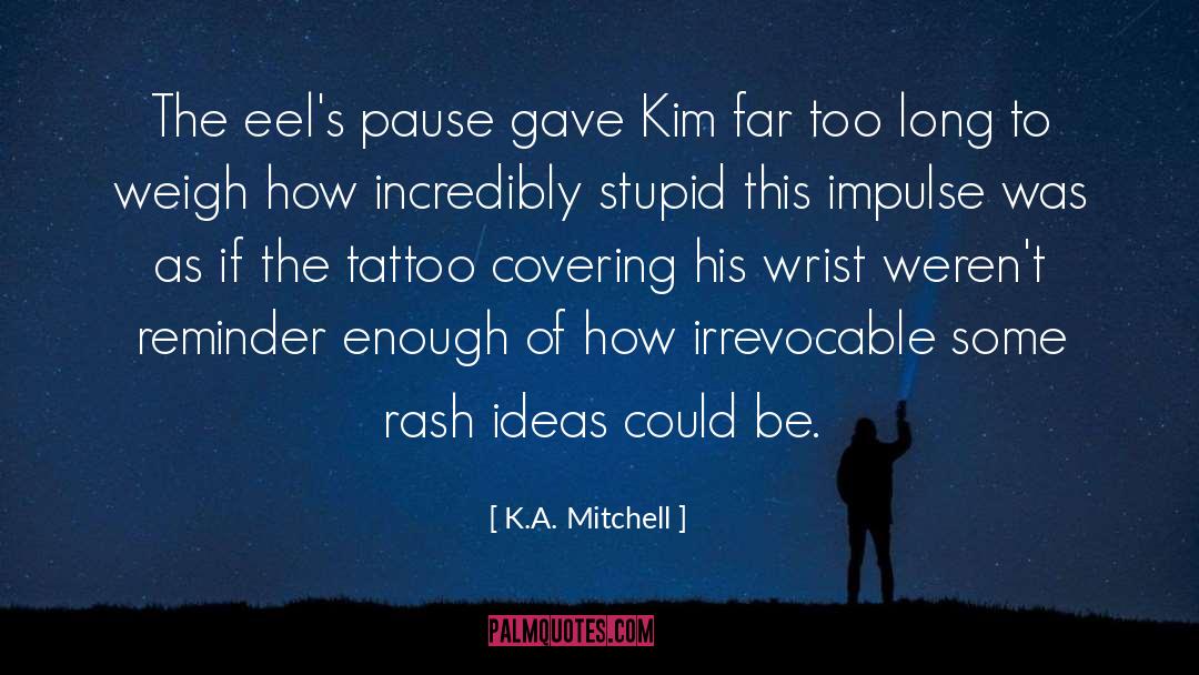 Eels quotes by K.A. Mitchell