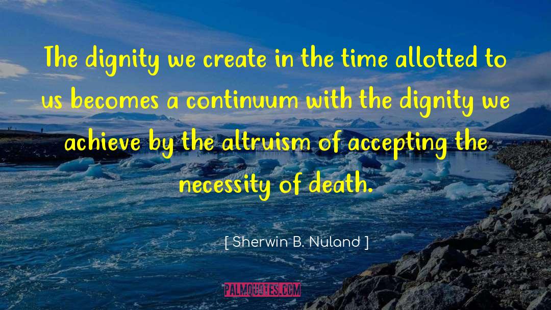 Effe Tive Altruism quotes by Sherwin B. Nuland