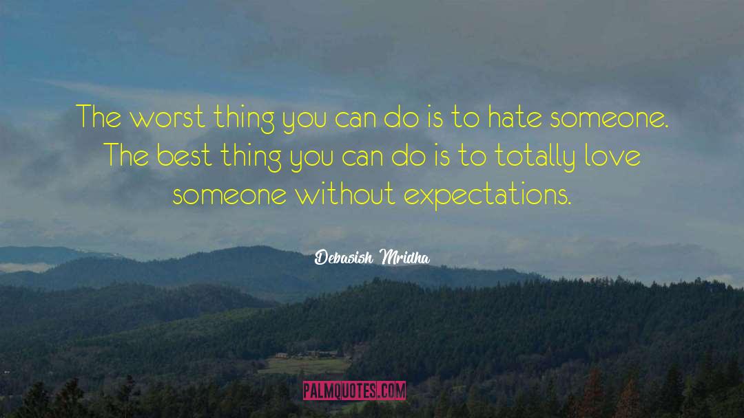 Effect Of Hating Someone quotes by Debasish Mridha