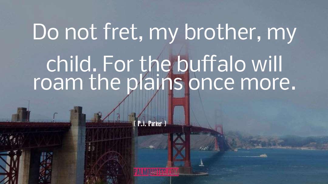 Effectif Buffalo quotes by P.J. Parker