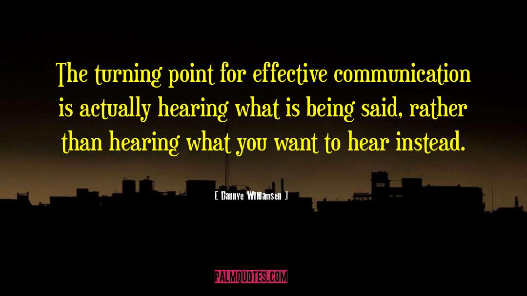 Effective Communication quotes by Dannye Williamsen