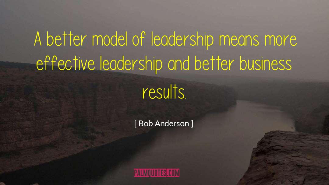 Effective Leadership quotes by Bob Anderson
