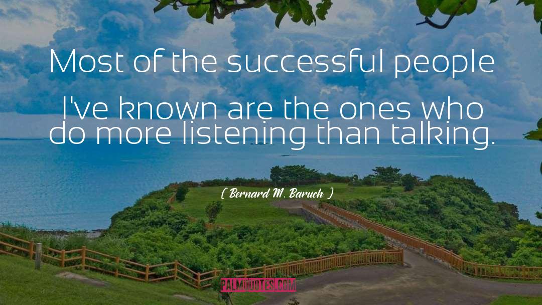 Effective Listening quotes by Bernard M. Baruch