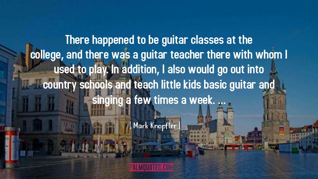 Effective Teacher quotes by Mark Knopfler