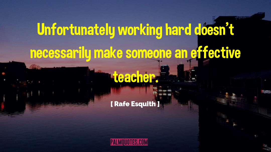 Effective Teacher quotes by Rafe Esquith