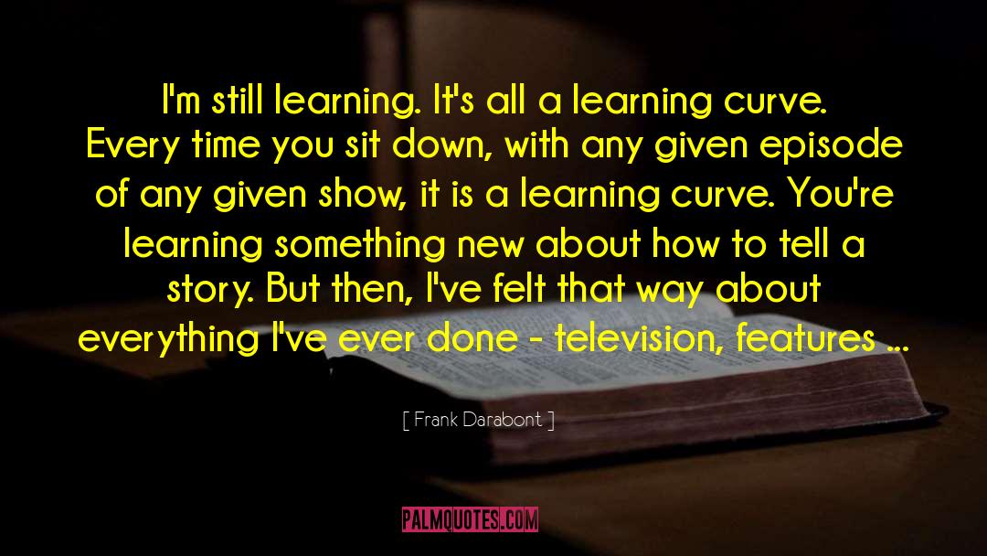 Effective Way Of Learning quotes by Frank Darabont