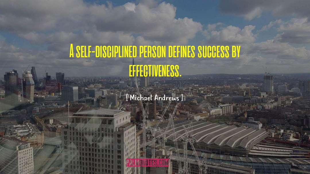 Effectiveness quotes by Michael Andrews