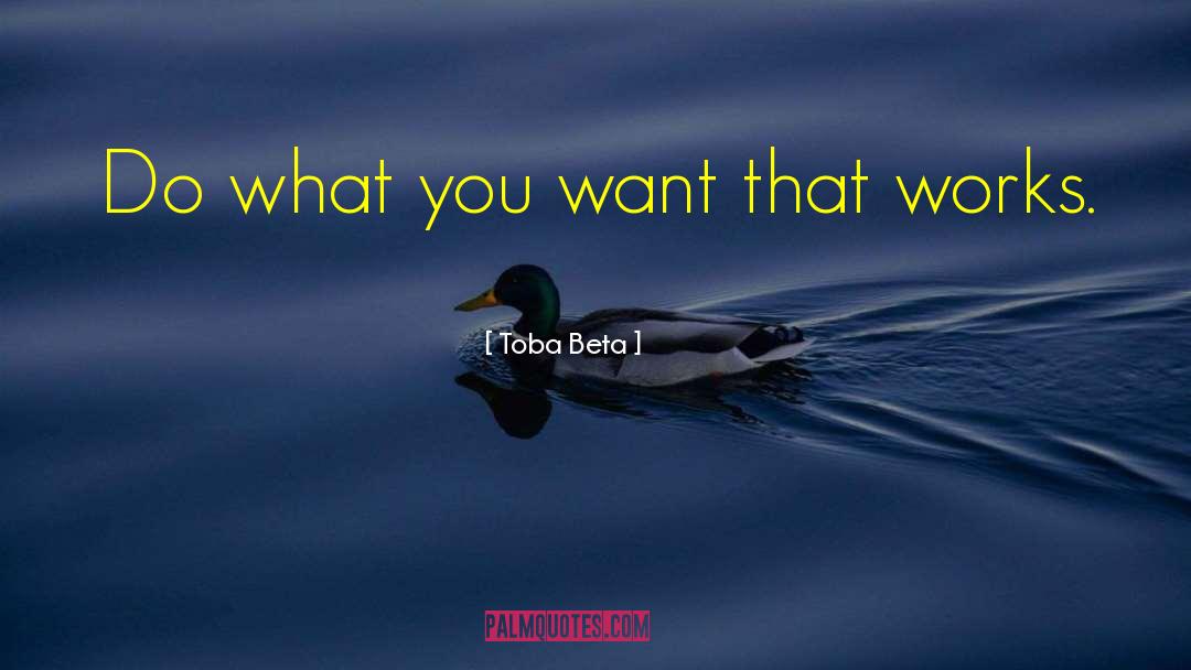 Effectiveness quotes by Toba Beta
