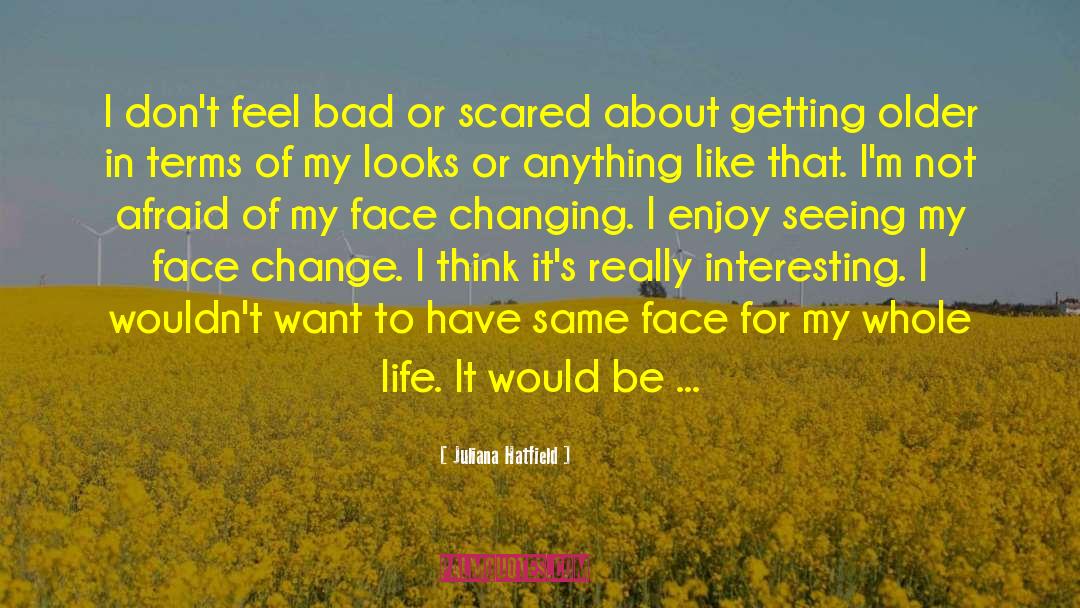 Effects Of Change quotes by Juliana Hatfield