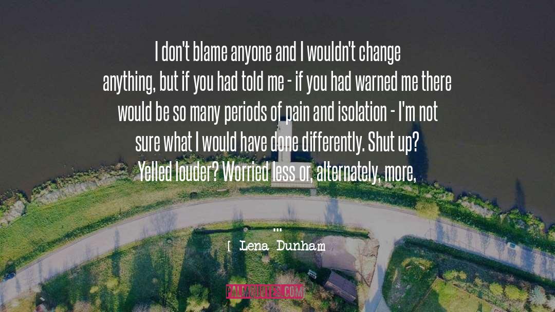 Effects Of Change quotes by Lena Dunham