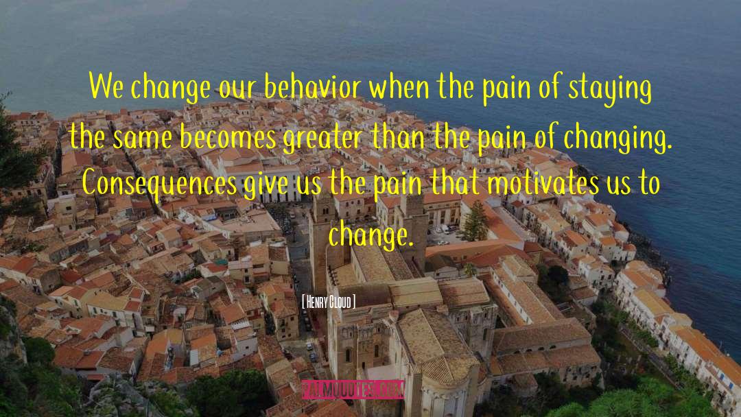Effects Of Change quotes by Henry Cloud