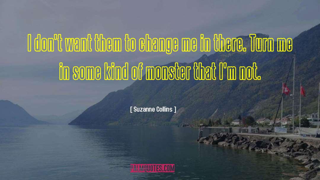 Effects Of Change quotes by Suzanne Collins