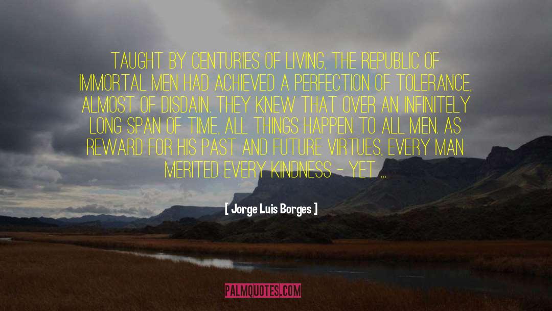 Effects Of Kindness quotes by Jorge Luis Borges