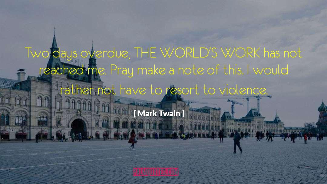 Effects Of Violence quotes by Mark Twain