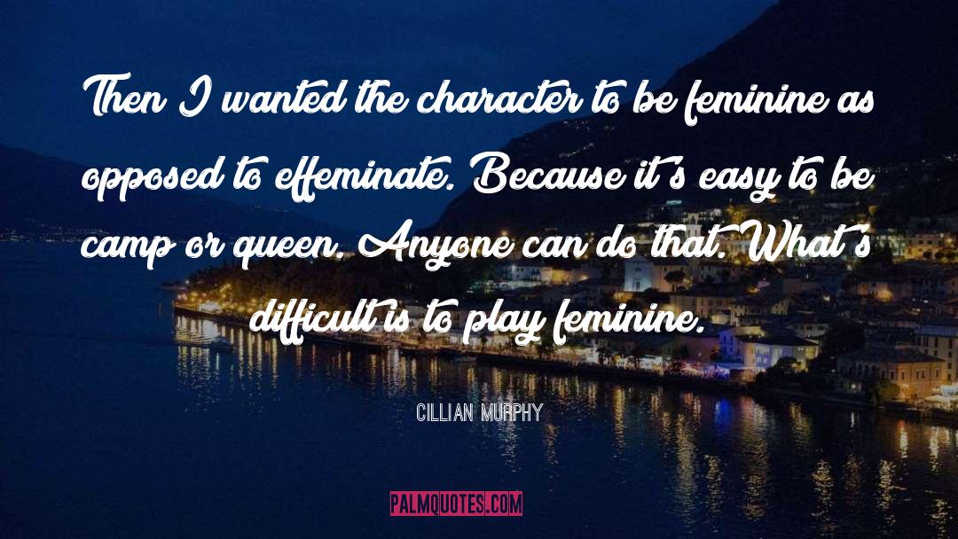 Effeminate quotes by Cillian Murphy