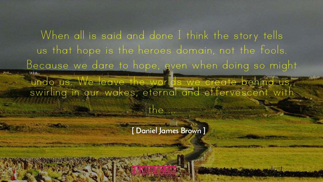 Effervescent quotes by Daniel James Brown