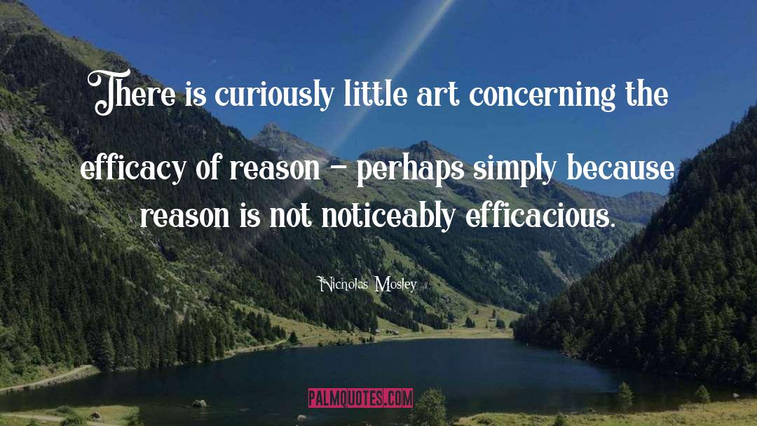 Efficacious quotes by Nicholas Mosley