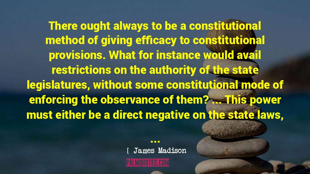 Efficacy quotes by James Madison