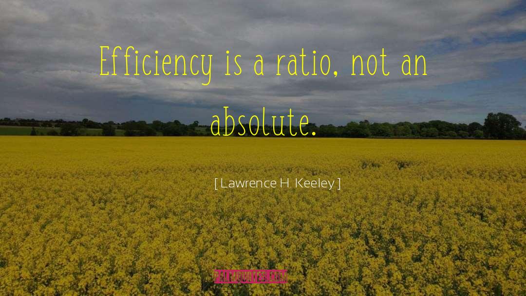 Efficiency quotes by Lawrence H. Keeley