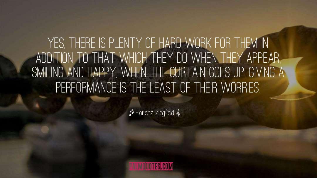 Effort And Hard Work quotes by Florenz Ziegfeld