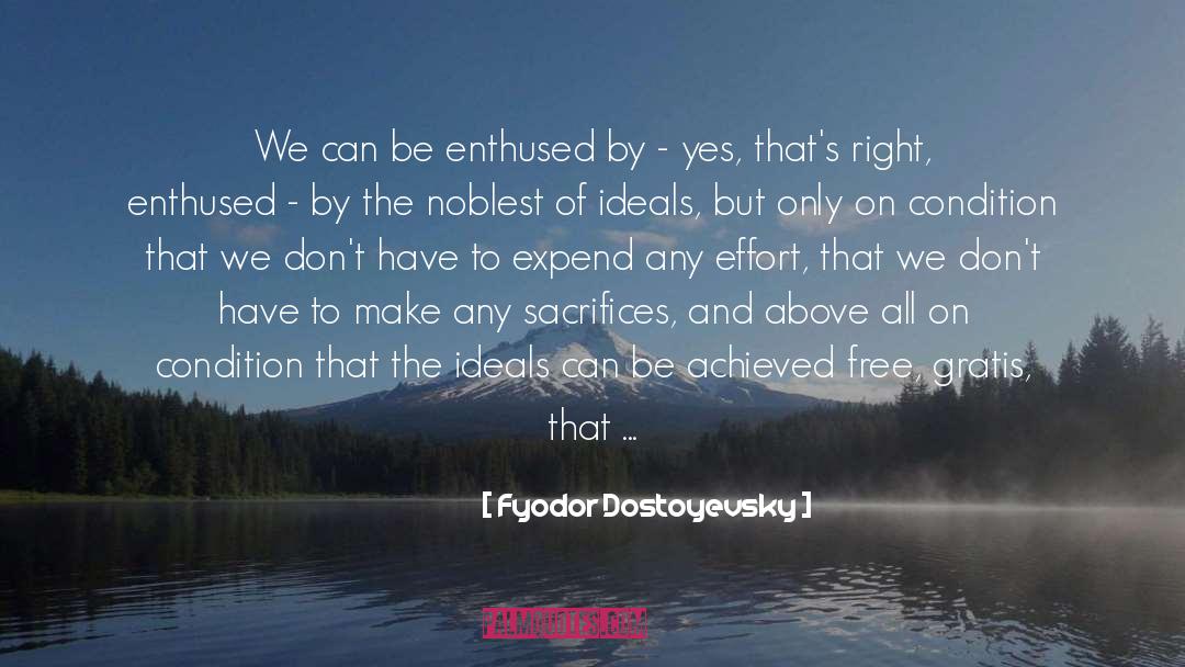 Effort quotes by Fyodor Dostoyevsky
