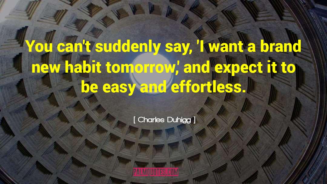 Effortless quotes by Charles Duhigg