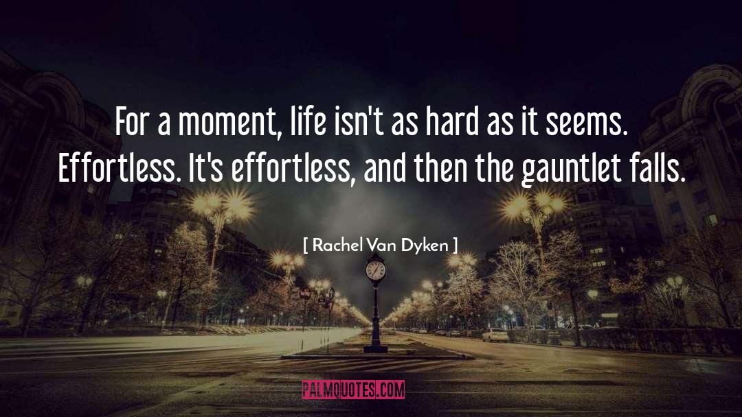 Effortless quotes by Rachel Van Dyken