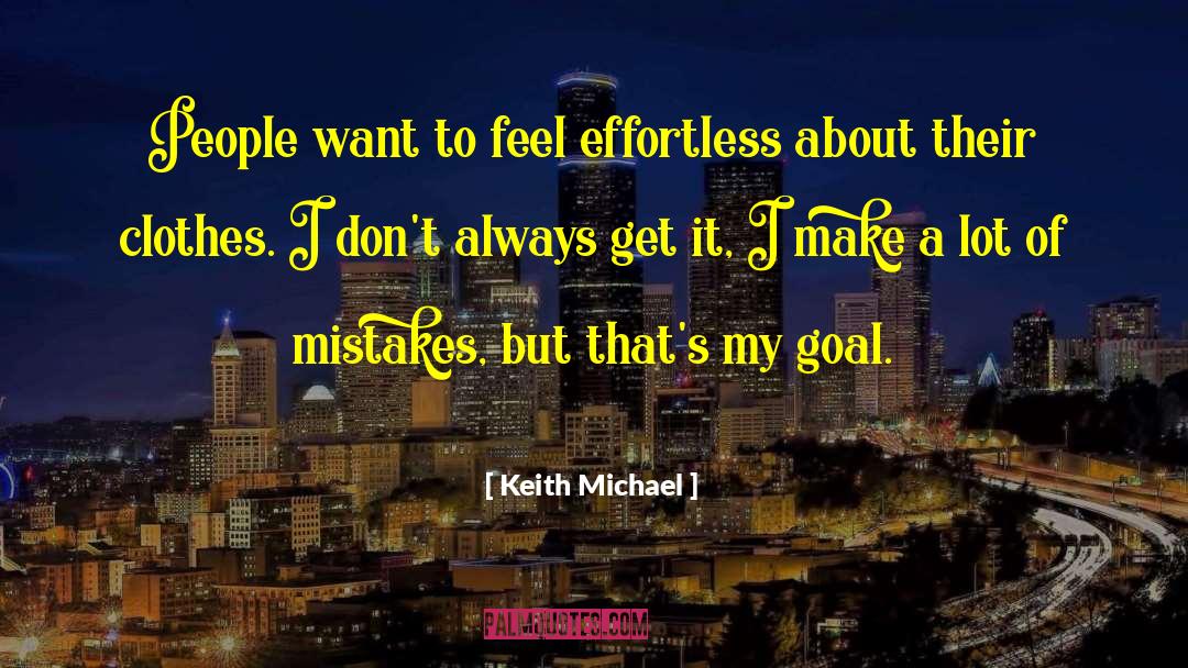 Effortless quotes by Keith Michael