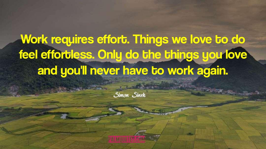 Effortless Work quotes by Simon Sinek