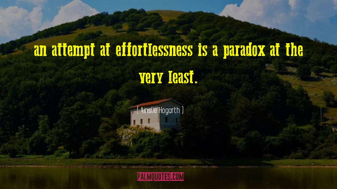 Effortlessness quotes by Ainslie Hogarth