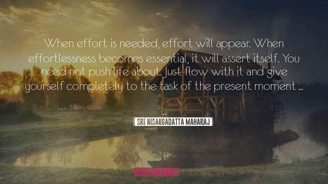 Effortlessness quotes by Sri Nisargadatta Maharaj