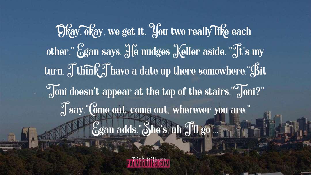 Egan quotes by Trish Milburn