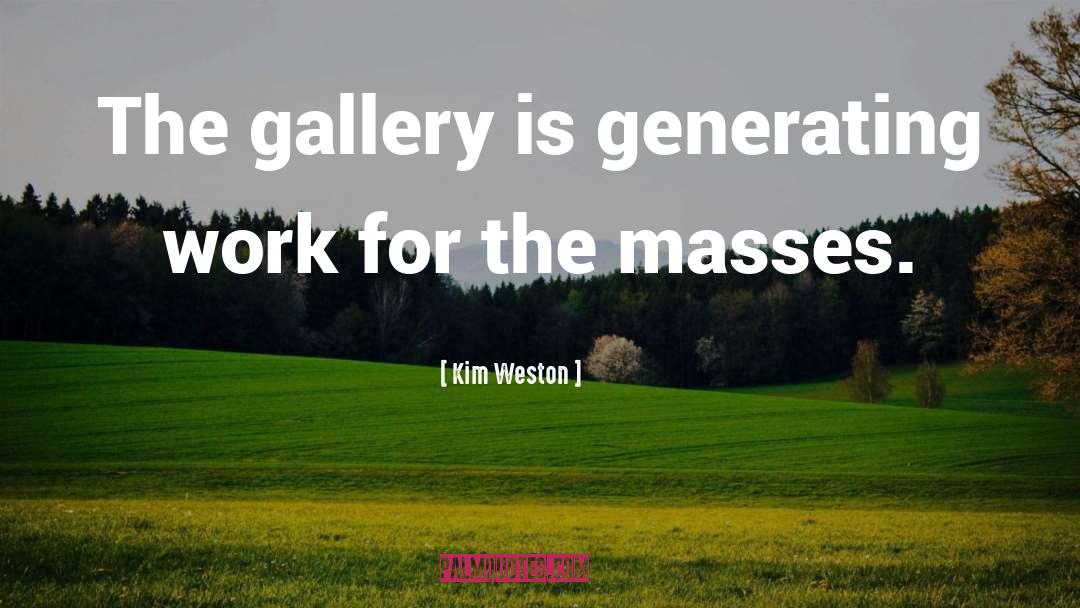 Egenolf Gallery quotes by Kim Weston